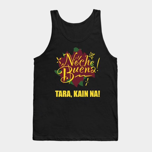 Noche Buena - Tara Kain Na! Tank Top by SeveralDavids